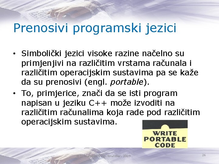 Prenosivi programski jezici • Simbolički jezici visoke razine načelno su primjenjivi na različitim vrstama