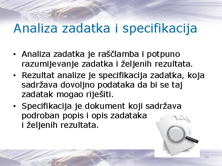 Analiza zadatka i specifikacija • Analiza zadatka je raščlamba i potpuno razumijevanje zadatka i