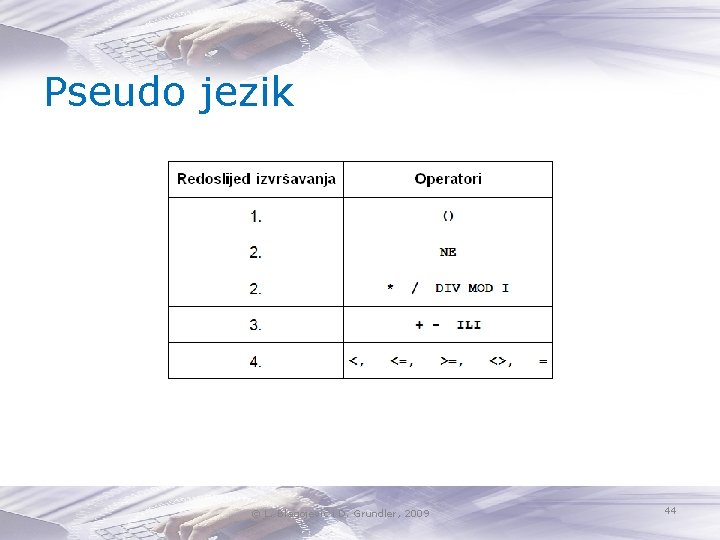 Pseudo jezik © L. Blagojević i D. Grundler, 2009 44 