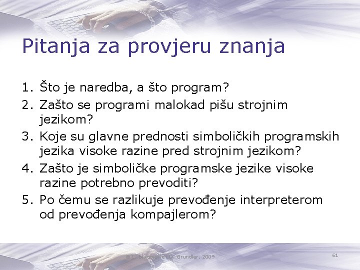 Pitanja za provjeru znanja 1. Što je naredba, a što program? 2. Zašto se