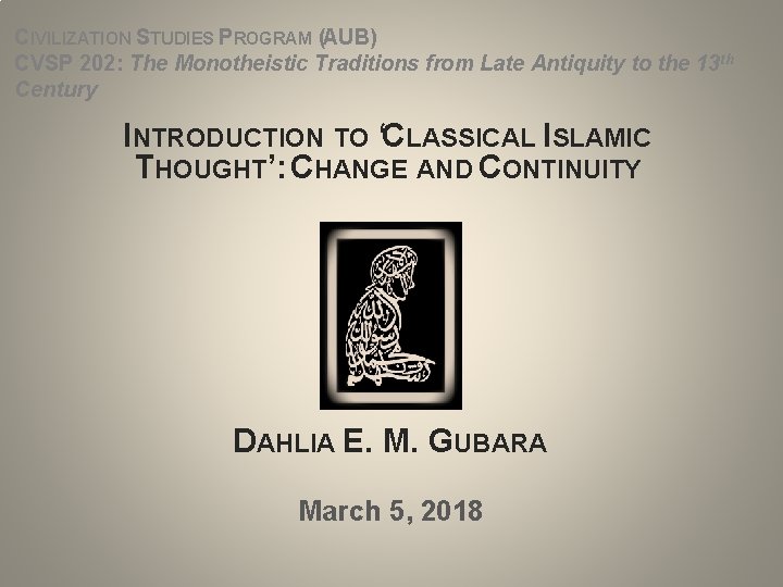 CIVILIZATION STUDIES PROGRAM (AUB) CVSP 202: The Monotheistic Traditions from Late Antiquity to the