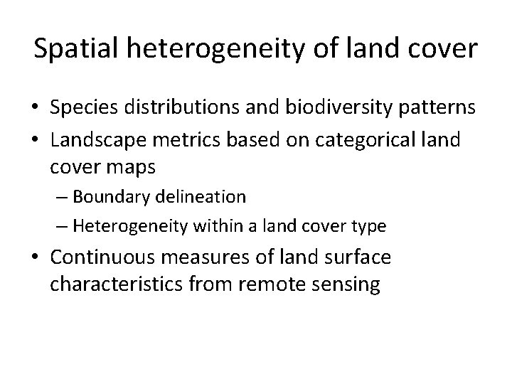 Spatial heterogeneity of land cover • Species distributions and biodiversity patterns • Landscape metrics