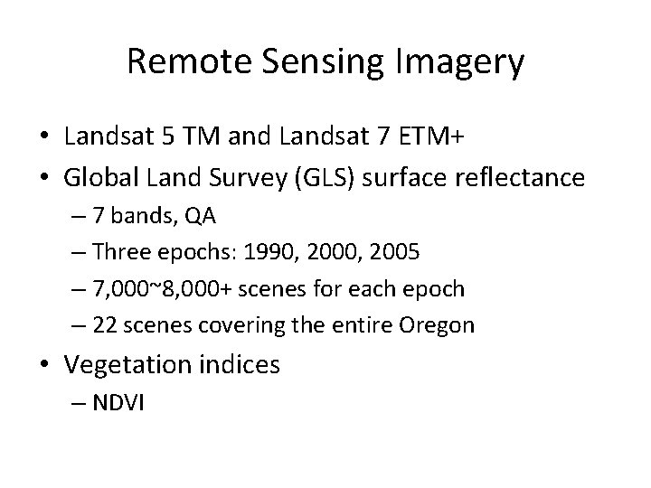 Remote Sensing Imagery • Landsat 5 TM and Landsat 7 ETM+ • Global Land