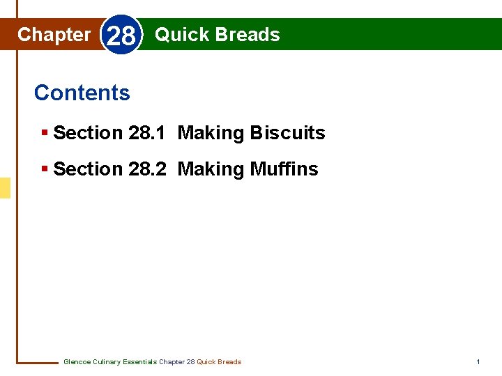 Chapter 28 Quick Breads Contents § Section 28. 1 Making Biscuits § Section 28.