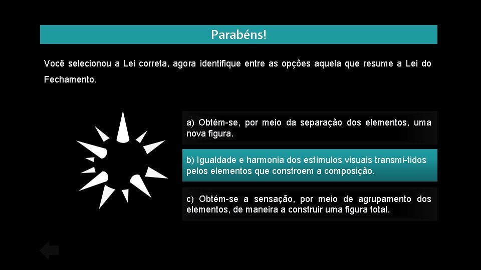 Parabéns! Você selecionou a Lei correta, agora identifique entre as opções aquela que resume