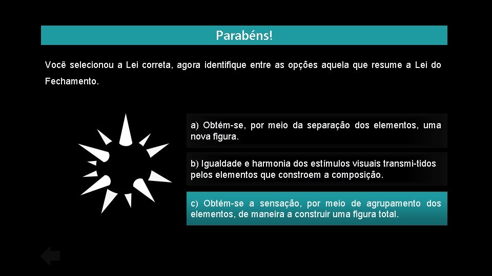 Parabéns! Você selecionou a Lei correta, agora identifique entre as opções aquela que resume