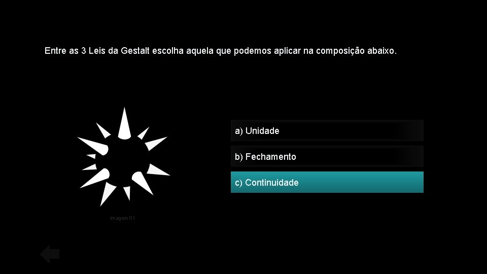 Entre as 3 Leis da Gestalt escolha aquela que podemos aplicar na composição abaixo.