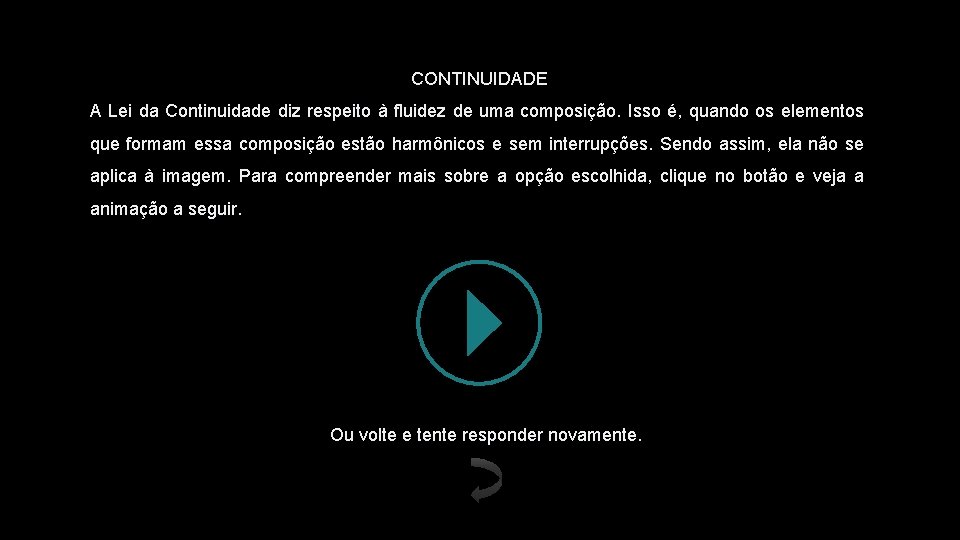CONTINUIDADE A Lei da Continuidade diz respeito à fluidez de uma composição. Isso é,