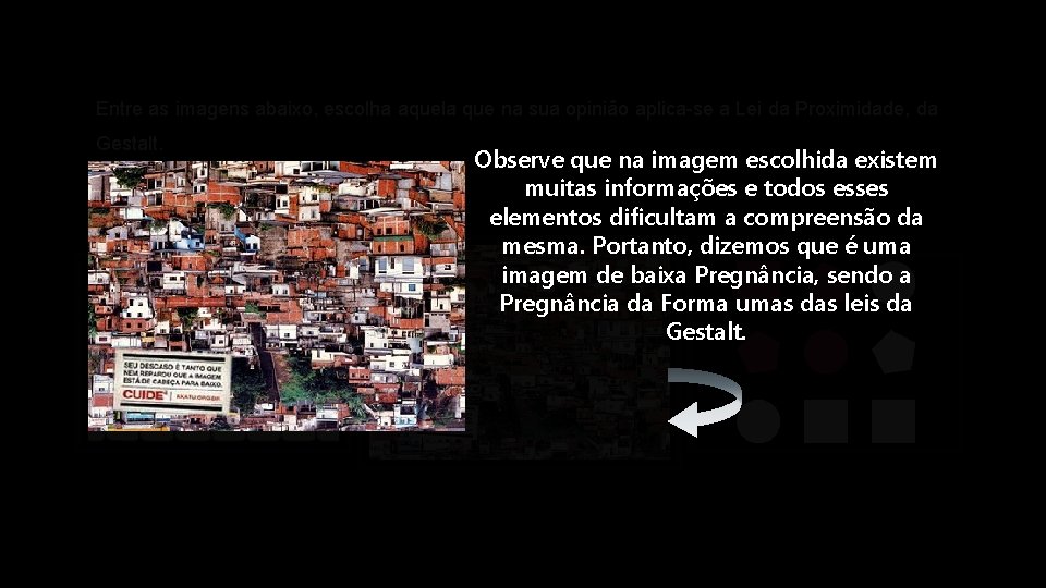 Entre as imagens abaixo, escolha aquela que na sua opinião aplica-se a Lei da