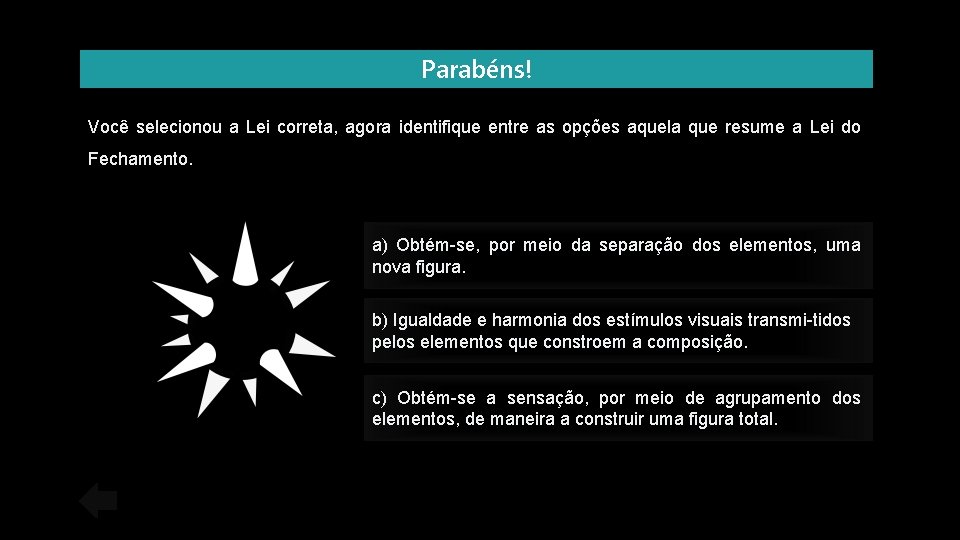 Parabéns! Você selecionou a Lei correta, agora identifique entre as opções aquela que resume