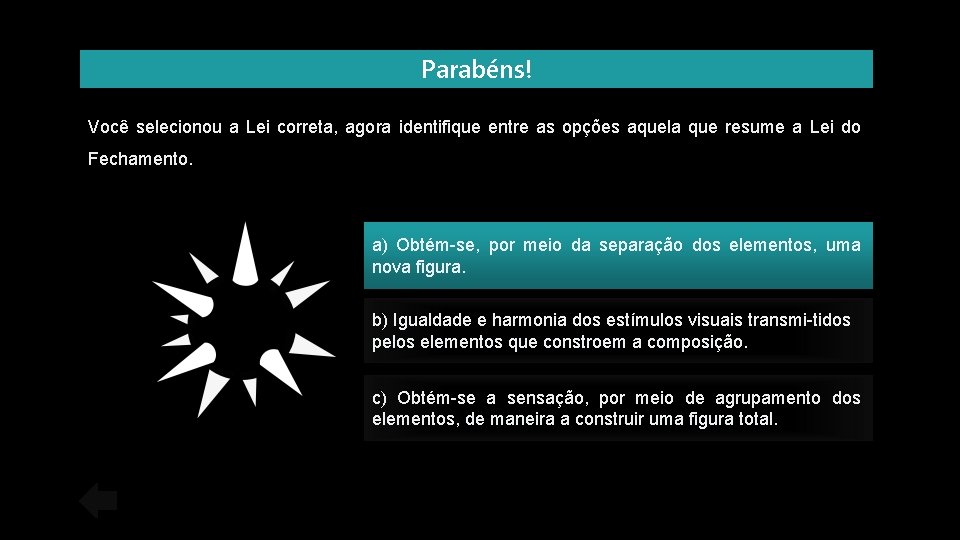 Parabéns! Você selecionou a Lei correta, agora identifique entre as opções aquela que resume