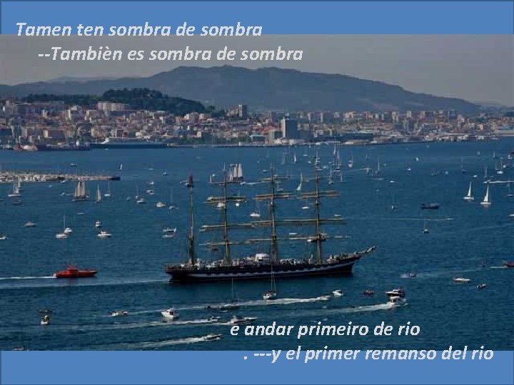 Tamen ten sombra de sombra --Tambièn es sombra de sombra e andar primeiro de Tamen ten sombra de sombra --Tambièn es sombra de sombra e andar primeiro de