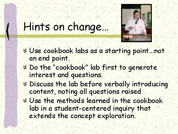 Hints on change… Use cookbook labs as a starting point. . . not an