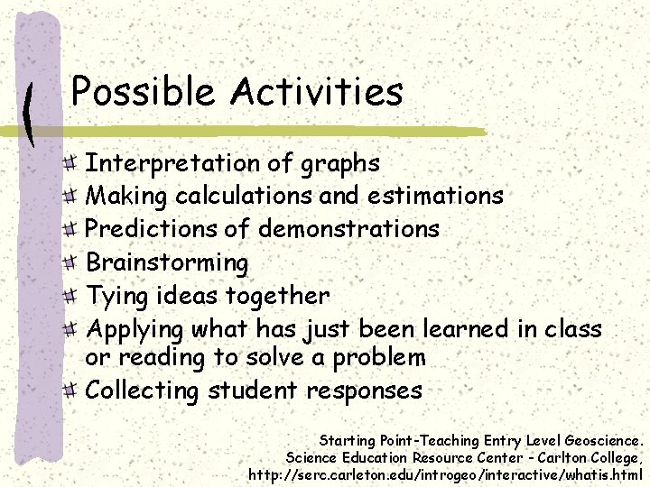 Possible Activities Interpretation of graphs Making calculations and estimations Predictions of demonstrations Brainstorming Tying