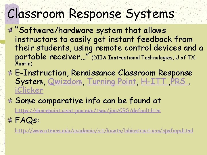 Classroom Response Systems “Software/hardware system that allows instructors to easily get instant feedback from