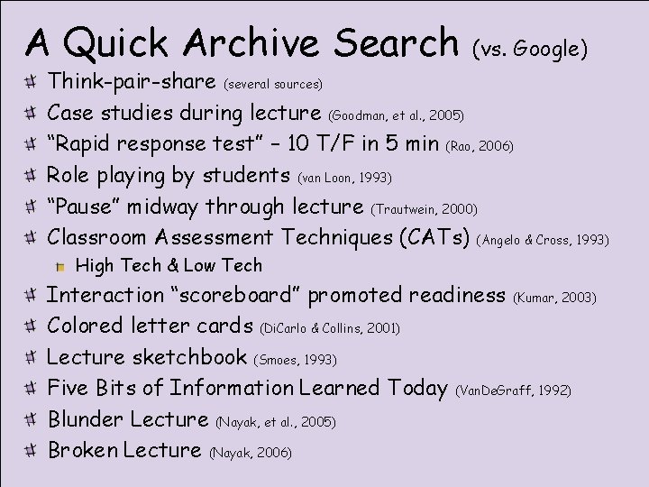 A Quick Archive Search (vs. Google) Think-pair-share (several sources) Case studies during lecture (Goodman,