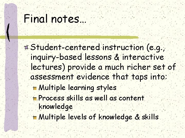 Final notes… Student-centered instruction (e. g. , inquiry-based lessons & interactive lectures) provide a