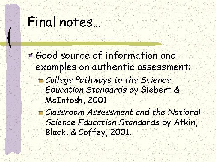 Final notes… Good source of information and examples on authentic assessment: College Pathways to