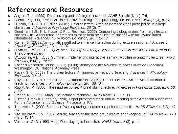 References and Resources Angelo, T. A. (1995). Reassessing and defining assessment. AAHE Bulletin (Nov.
