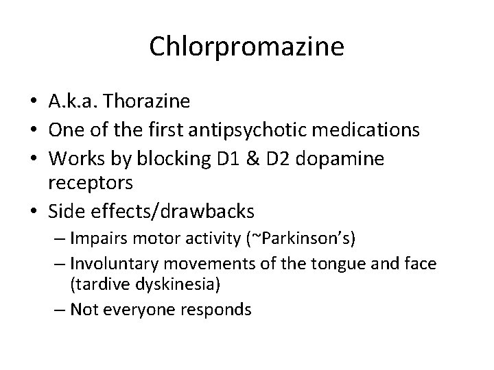 Chlorpromazine • A. k. a. Thorazine • One of the first antipsychotic medications •