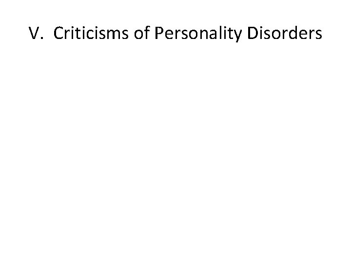 V. Criticisms of Personality Disorders 