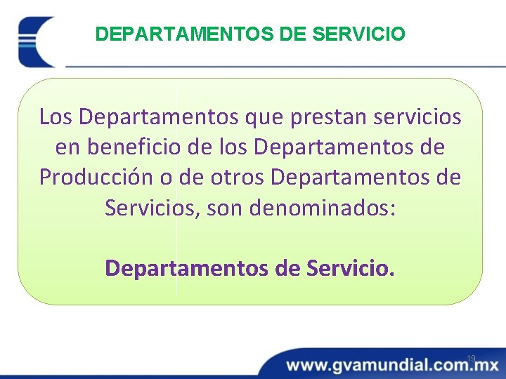 DEPARTAMENTOS DE SERVICIO Los Departamentos que prestan servicios en beneficio de los Departamentos de