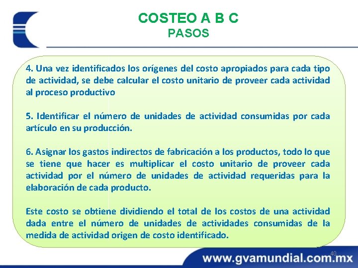 COSTEO A B C PASOS 4. Una vez identificados los orígenes del costo apropiados