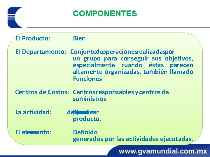 COMPONENTES El Producto: Bien El Departamento: Conjuntodeoperacionesrealizadaspor un grupo para conseguir sus objetivos, especialmente