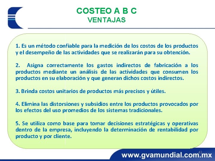 COSTEO A B C VENTAJAS 1. Es un método confiable para la medición de
