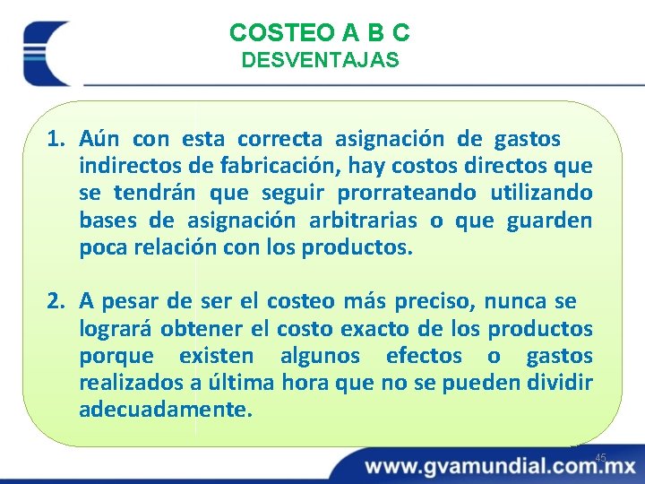 COSTEO A B C DESVENTAJAS 1. Aún con esta correcta asignación de gastos indirectos