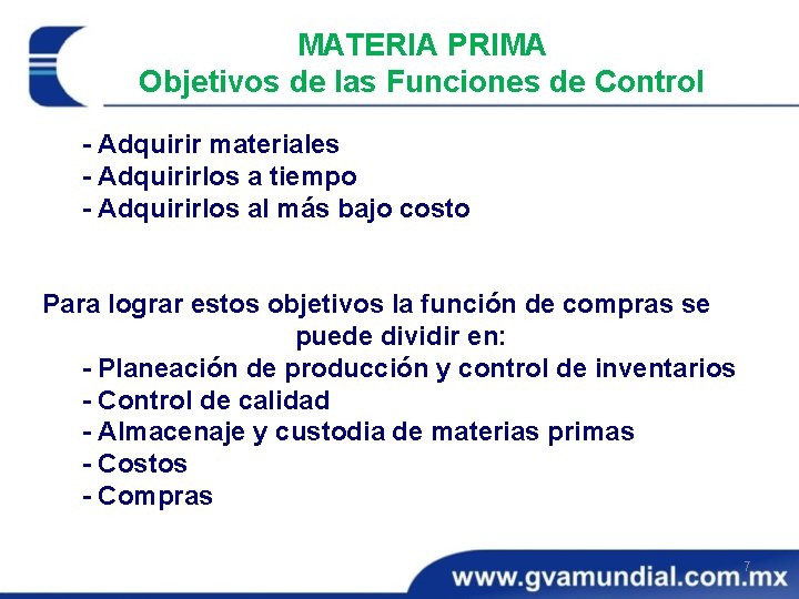 MATERIA PRIMA Objetivos de las Funciones de Control - Adquirir materiales - Adquirirlos a