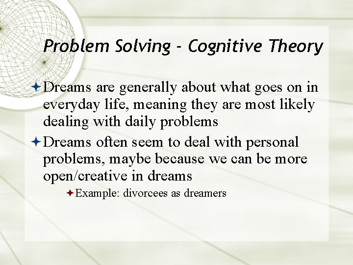 Problem Solving - Cognitive Theory Dreams are generally about what goes on in everyday