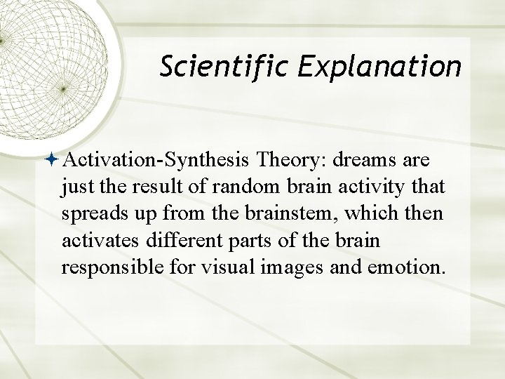 Scientific Explanation Activation-Synthesis Theory: dreams are just the result of random brain activity that