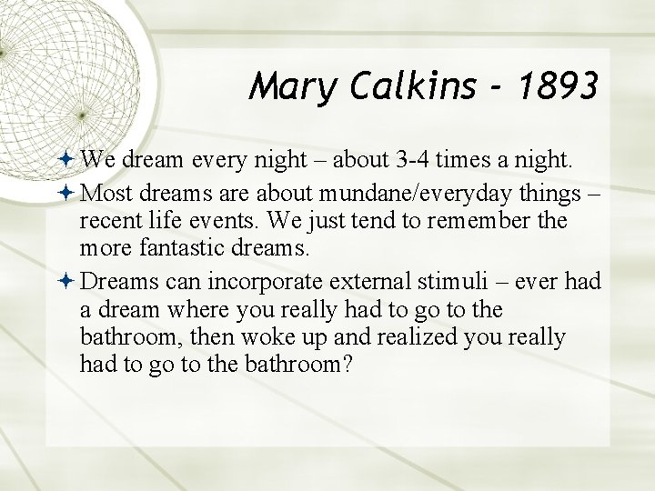 Mary Calkins - 1893 We dream every night – about 3 -4 times a