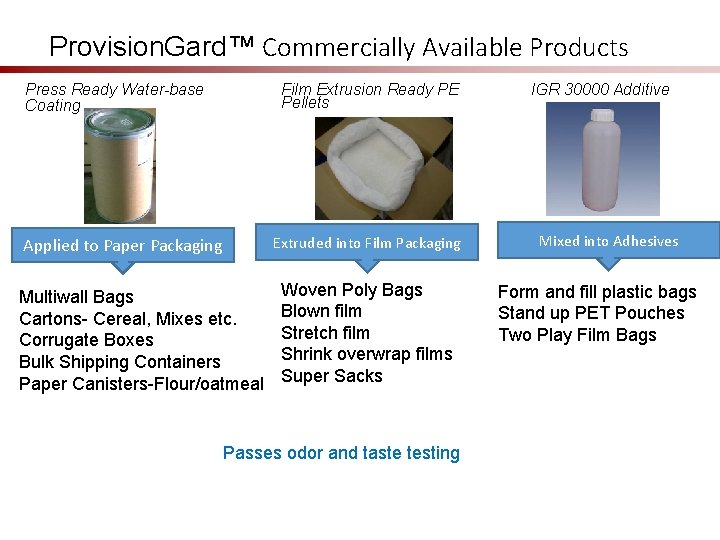 Provision. Gard™ Commercially Available Products Press Ready Water-base Coating Film Extrusion Ready PE Pellets