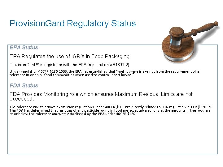 Provision. Gard Regulatory Status EPA Regulates the use of IGR’s in Food Packaging Provision.