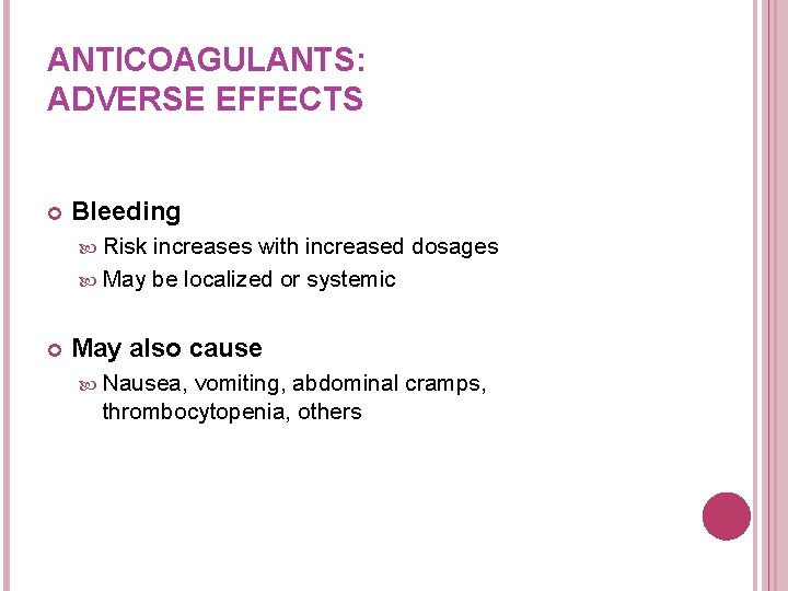 ANTICOAGULANTS: ADVERSE EFFECTS Bleeding Risk increases with increased dosages May be localized or systemic