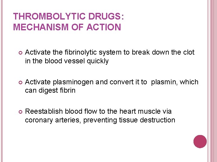 THROMBOLYTIC DRUGS: MECHANISM OF ACTION Activate the fibrinolytic system to break down the clot