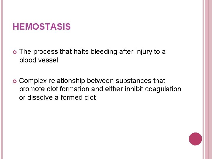 HEMOSTASIS The process that halts bleeding after injury to a blood vessel Complex relationship
