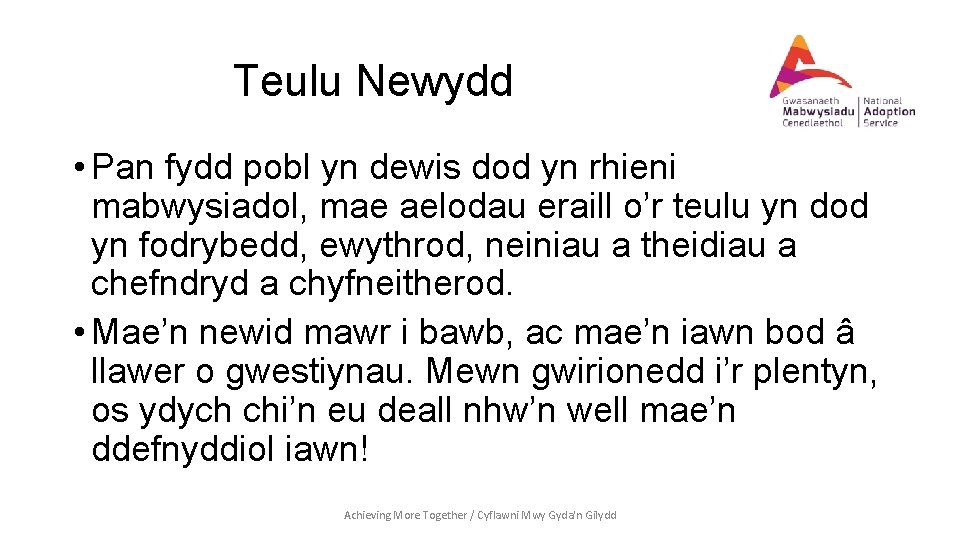 Teulu Newydd • Pan fydd pobl yn dewis dod yn rhieni mabwysiadol, mae aelodau