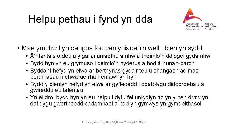 Helpu pethau i fynd yn dda • Mae ymchwil yn dangos fod canlyniadau’n well