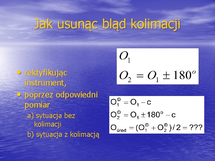 Jak usunąc bląd kolimacji • rektyfikując • instrument, poprzez odpowiedni pomiar a) sytuacja bez