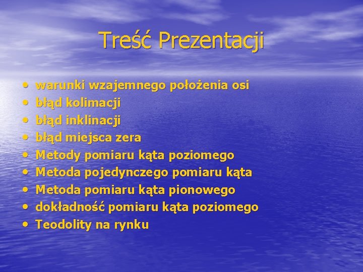 Treść Prezentacji • • • warunki wzajemnego położenia osi błąd kolimacji błąd inklinacji błąd