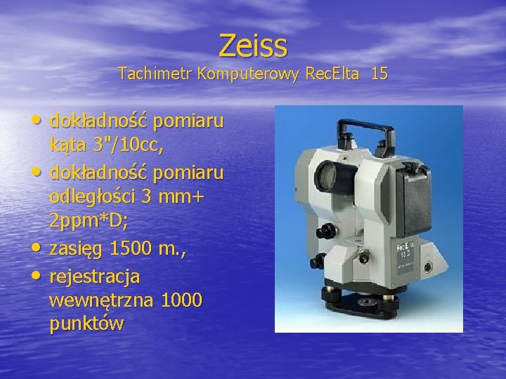 Zeiss Tachimetr Komputerowy Rec. Elta 15 • dokładność pomiaru • • • kąta 3"/10