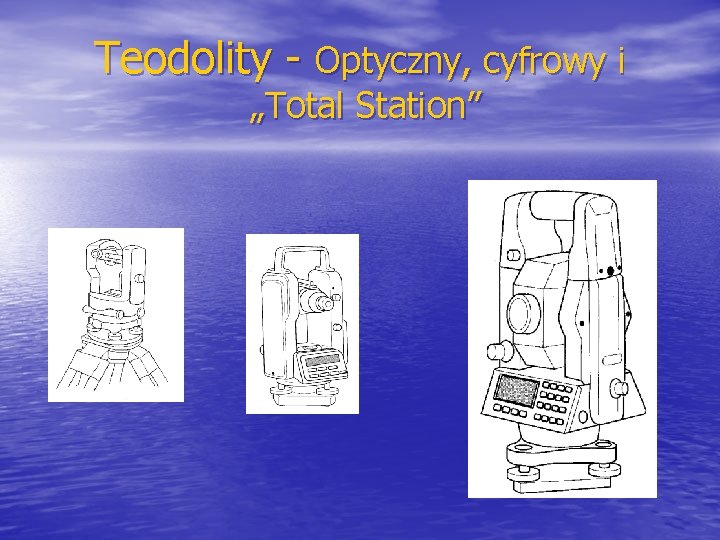 Teodolity - Optyczny, cyfrowy i „Total Station” 