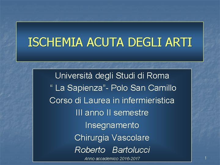 ISCHEMIA ACUTA DEGLI ARTI Università degli Studi di Roma “ La Sapienza”- Polo San