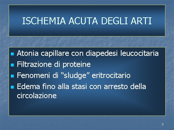 ISCHEMIA ACUTA DEGLI ARTI n n Atonia capillare con diapedesi leucocitaria Filtrazione di proteine