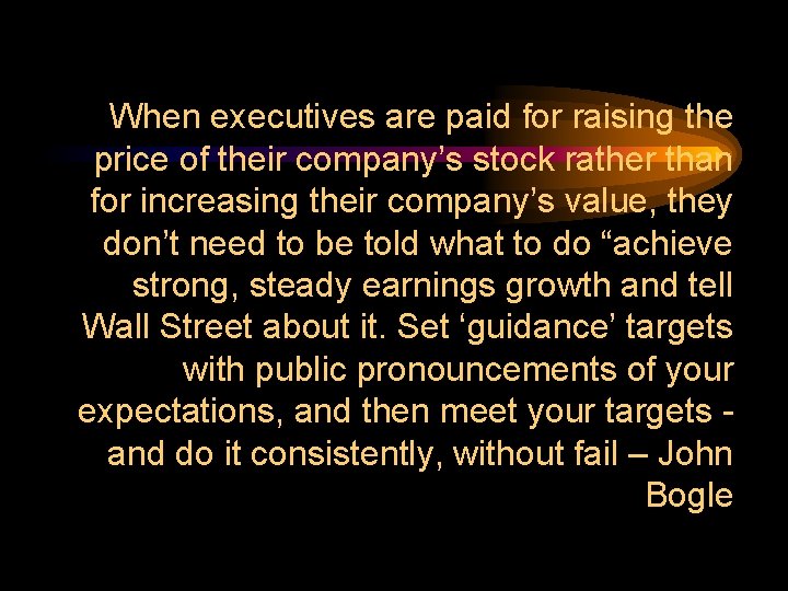 When executives are paid for raising the price of their company’s stock rather than