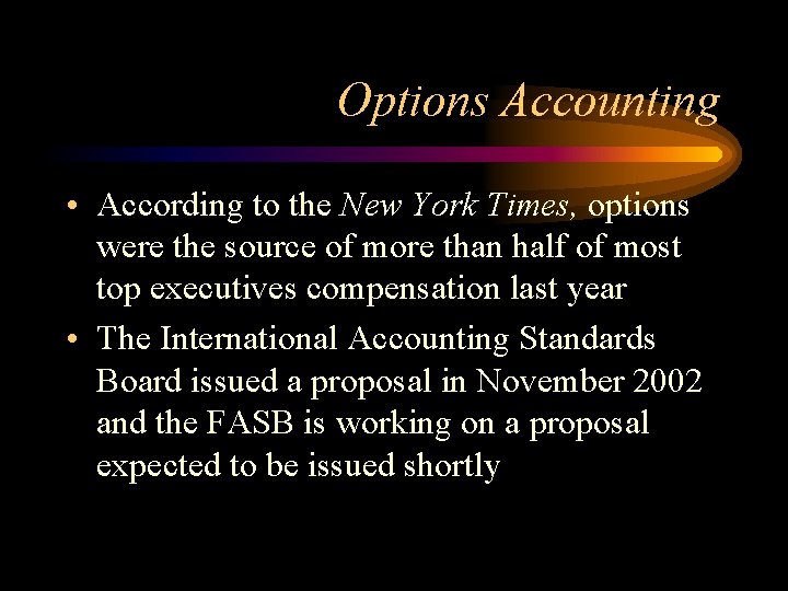 Options Accounting • According to the New York Times, options were the source of