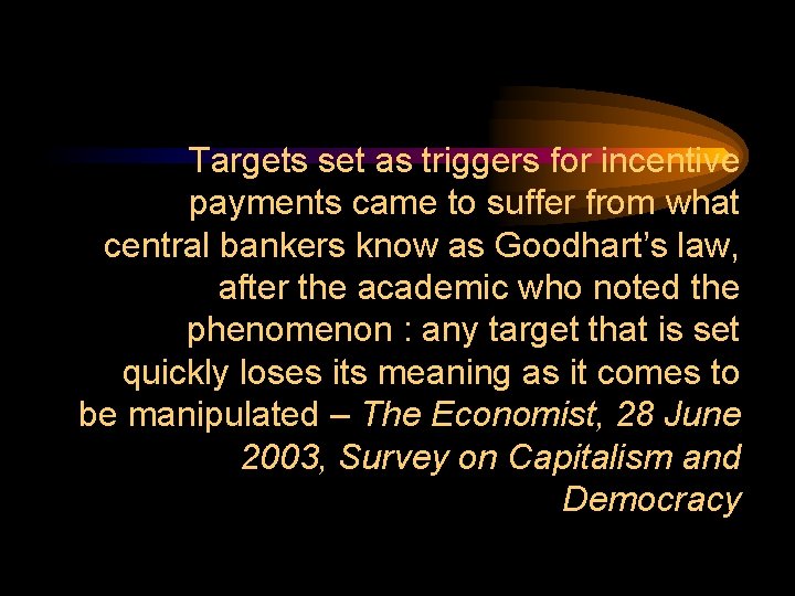 Targets set as triggers for incentive payments came to suffer from what central bankers